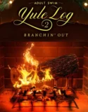 Film Online Adult Swim Yule Log 2 Branchin Out (2024)
