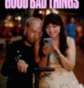 Film Sub Indo Good Bad Things (2024)