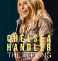 Film Online Sub Indo Chelsea Handler The Feeling (2025)